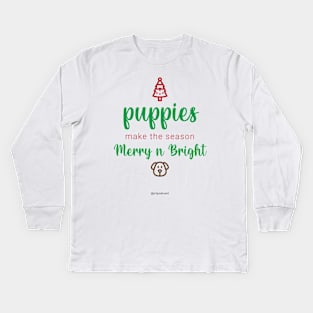 Puppies Make the Season Merry n Bright Kids Long Sleeve T-Shirt